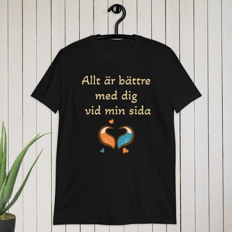 Allt är bättre med dig vid min sida T-shirt