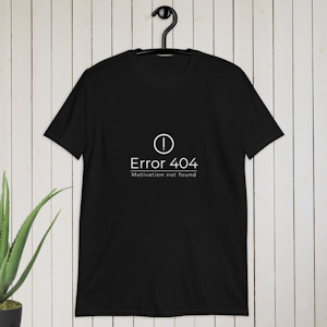 Error 404 Motivation not found T-Shirt