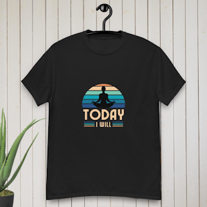 Today I Will T-shirt