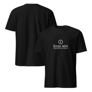 Error 404 Motivation not found T-Shirt