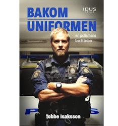 Bakom uniformen : en polismans berättelser