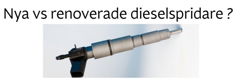 Nya vs renoverade dieselspridare ? | Diesel Center Stockholm