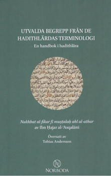 Utvalda begrepp från de hadithlärdas terminologi : en handbok i hadithlära