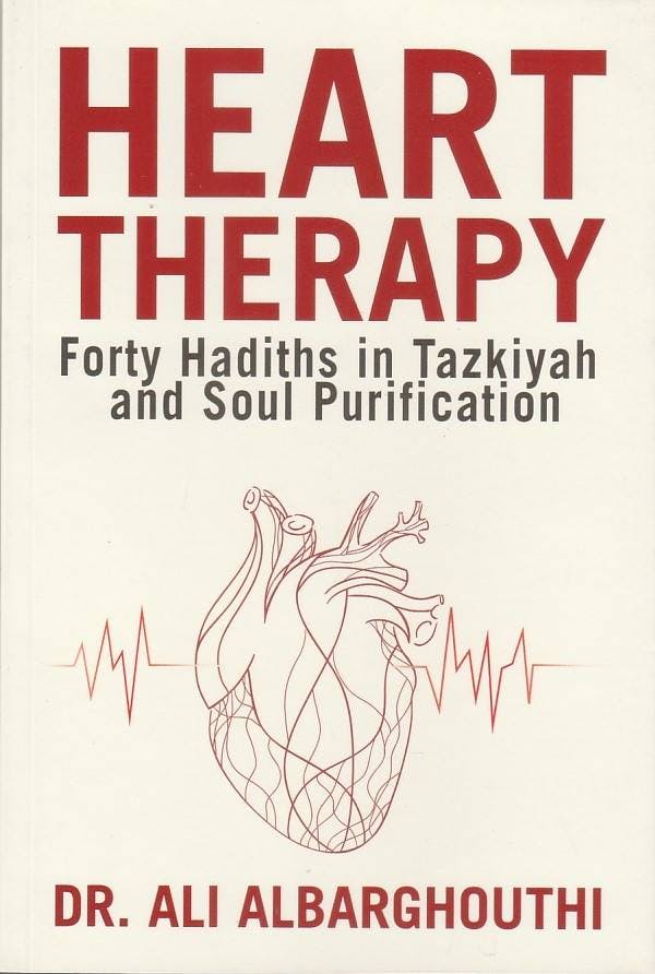 Heart Therapy: Forth Hadiths in Tazkiyah and Soul Purification