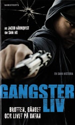 Gangsterliv: brotten, gänget och livet på gatan - den sanna historien om Sam Ho