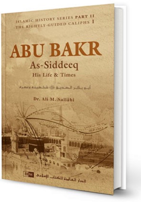 Abu Bakr As-Siddeeq: His Life & Times