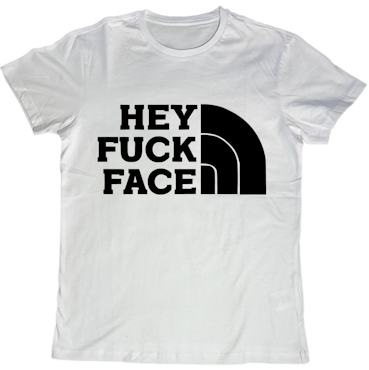 Hey F*ck face