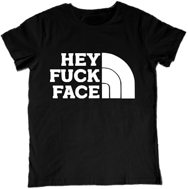 Hey F*ck face