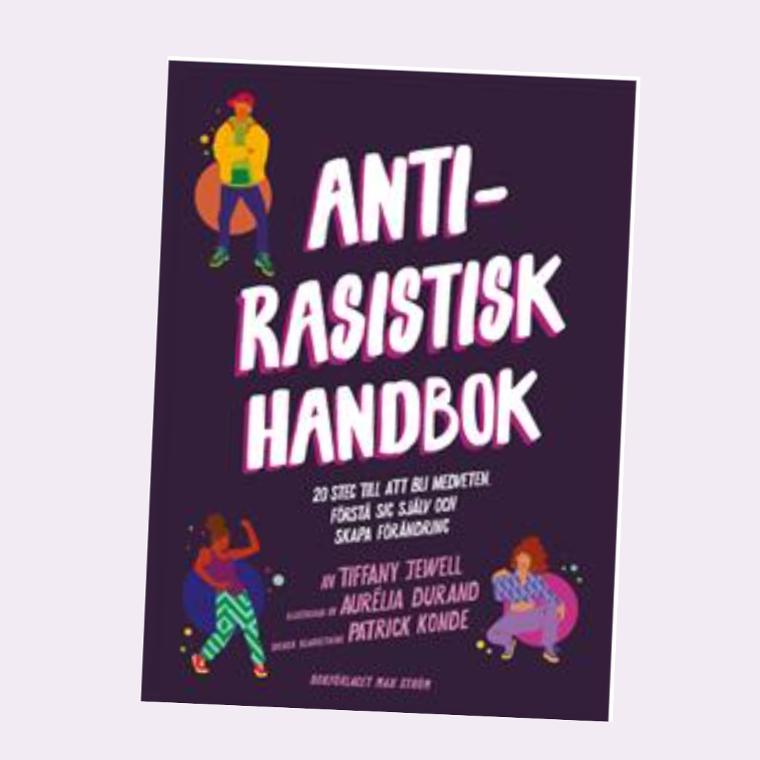 Antirasistisk handbok, en bok som kan användas som hjälpmedel för att prata om antirasism med barn. Ett bra stöd för vuxna när vi pratar om rasism med barn.