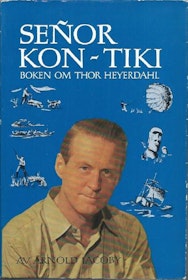 Jacoby, Arnold "Senor Kon-Tiki - boken om Thor Heyerdahl" HÄFTAD