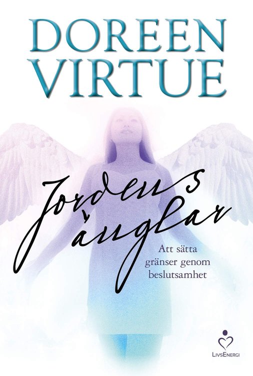Virtue, Doreen "Jordens änglar - Att sätta gränser genom beslutsamhet" INBUNDEN