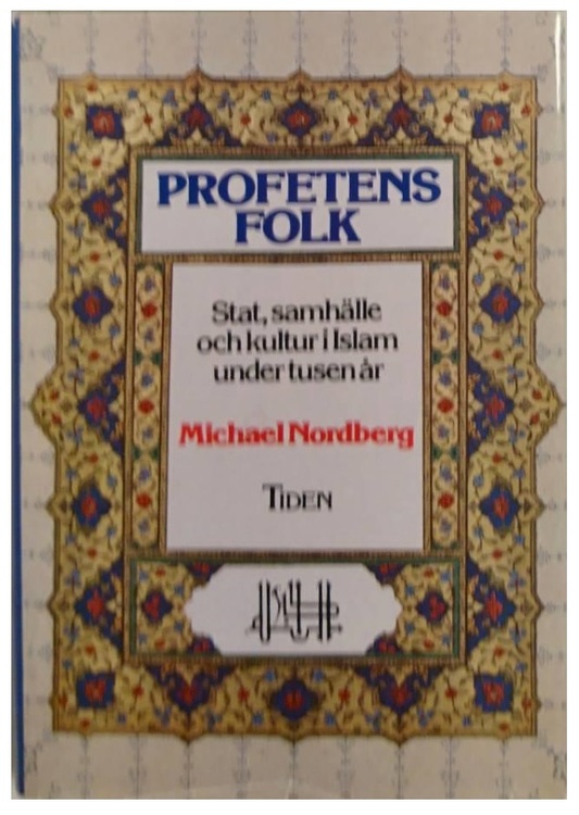 Nordberg, Michael "Profetens folk - Stat, samhälle och kultur i Islam under tusen år"