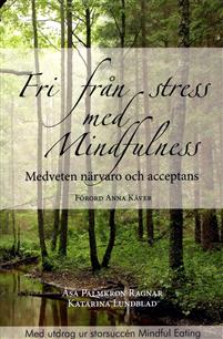 Palmkron, Åsa & Lundblad, Ragnar och Katarina "Fri från stress med mindfulness - medveten närvaro och acceptans" HÄFTAD