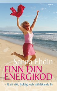 Ehdin, Sanna "Finn din energikod  - få ett rikt, lyckligt och självläkande liv" INBUNDEN