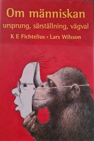 Fichtelius, K E & Wilsson, Lars "Om människan. Ursprung, särställning, vägval" INBUNDEN