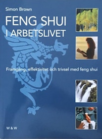 Brown, Simon "Feng shui i arbetslivet : framgång, effektivitet och trivsel med feng shui" HÄFTAD