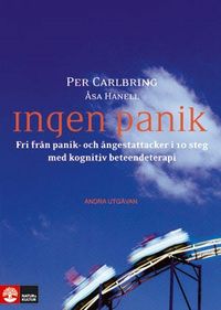 Carlbring, Per & Hanell, Åsa "Ingen panik - Fri från panik- och ångestattacker i 10 steg med kognitiv beteendeterapi" INBUNDEN