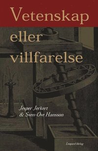 Jerkert, Jesper & Hansson, Sven-Ove "Vetenskap eller villfarelse" INBUNDEN