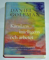 Goleman, Daniel, "Känslans intelligens och arbetet" INBUNDEN