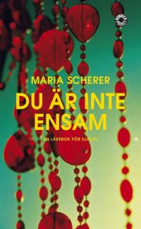 Scherer, Maria, "Du är inte ensam: En läkebok för själen" POCKET