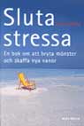 Olofsson, Lisbet, "Sluta stressa: en bok om att bryta mönster och skaffa nya vanor"
