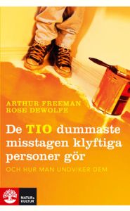 Freeman, Arthur & Rose DeWolf, "De tio dummaste misstagen klyftiga personer gör - och hur man undviker dem"