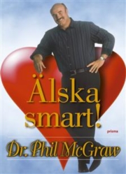 McGraw, Philip, (Dr Phil) "Älska smart - så hittar du den rätte och behåller den du har" INBUNDEN