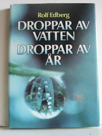 Edberg, Rolf, "Droppar av vatten, droppar av år" INBUNDEN