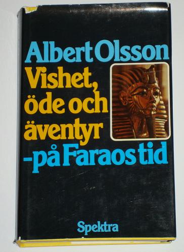 Olsson, Albert, "Vishet, öde och äventyr - på Faraos tid"