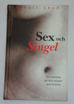 Erup, Birgit, "Sex och singel - om konsten att leva ensam som kvinna"