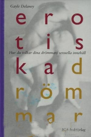 Delaney, Gayle "Erotiska drömmar - Hur du tolkar dina drömmars sexuella innehåll" KARTONNAGE