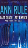 Rule, Ann, "Last Dance - Last Chance, and Other True Cases" ENDAST 1 EX!
