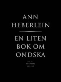 Heberlein, Ann "En liten bok om ondska" INBUNDEN