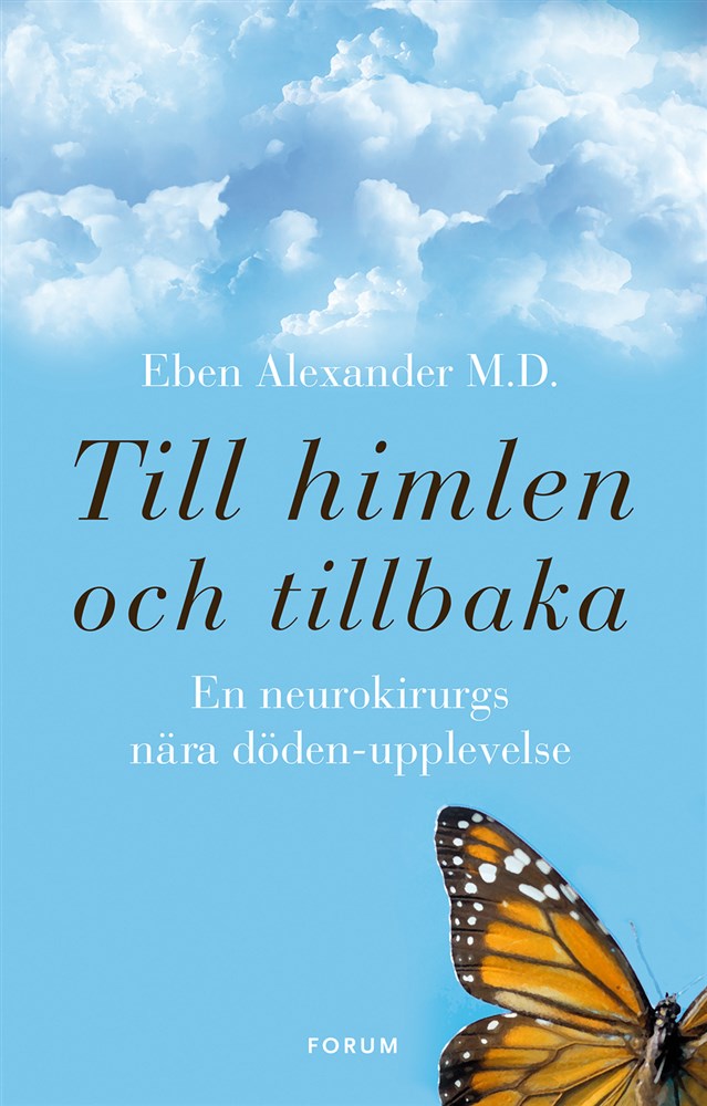 Eben Alexander, Till himlen och tillbaka: en neurokirurgs nära döden-upplevelse