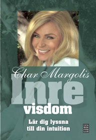 Margolis, Char "Inre visdom : lär dig lyssna till din intuition" INBUNDEN