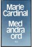 Cardinal, Marie "Med andra ord" INBUNDEN