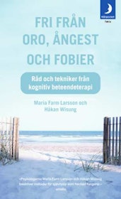 Larsson,  Maria Farm och Wisung, Håken "Fri från oro, ångest och fobier" INBUNDEN