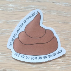 Klistermärke du som är en bajskorv stor