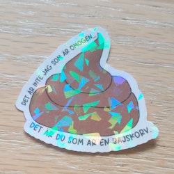 Klistermärke du som är en bajskorv stor