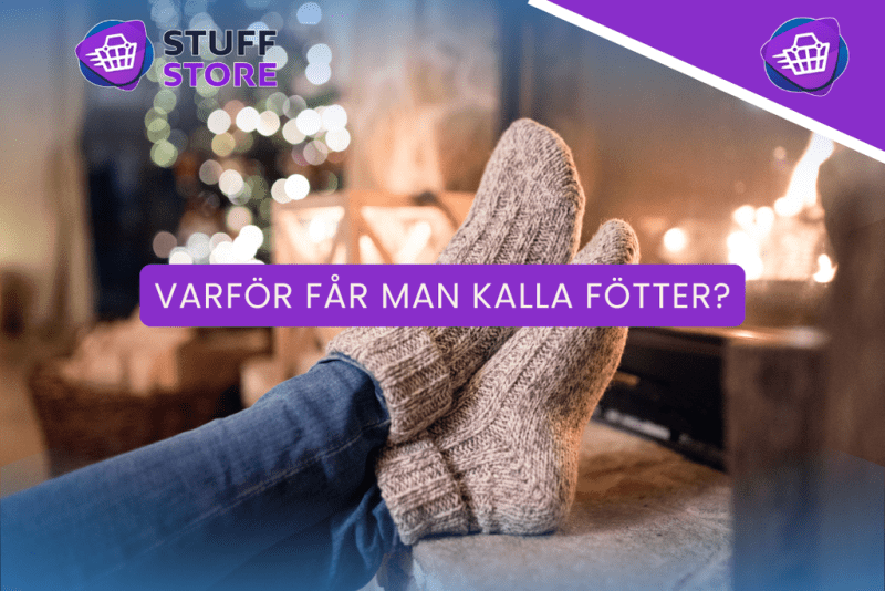 Kalla fötter: Orsaker och förbättringsförslag