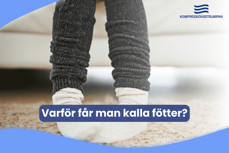 Varför får man kalla fötter? (+ Vad kan man göra åt det?)