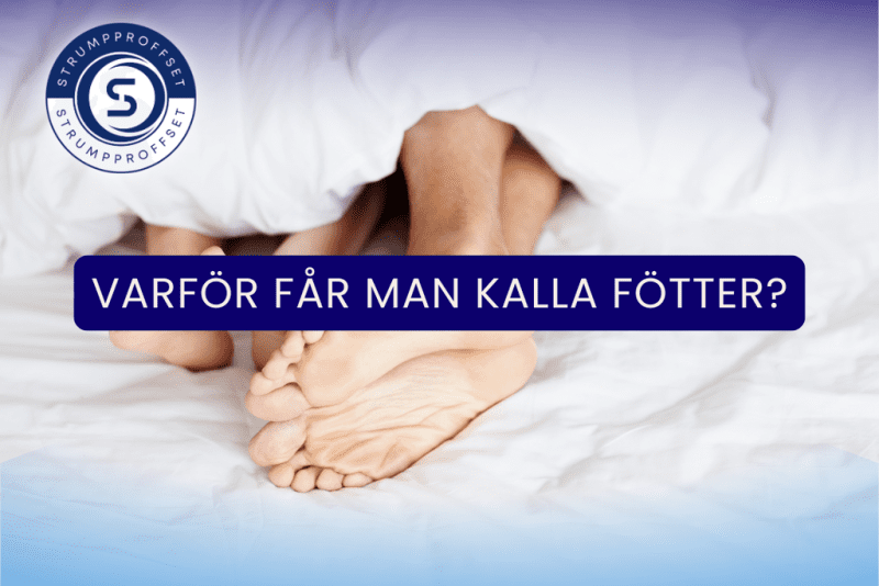 Kalla fötter: Varför får man det och vad kan man göra åt det?