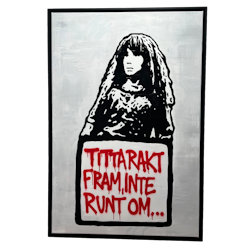 "Titta rakt fram inte runt om”  Blandteknik på duk av Hellstrom Street Art  84 x 124 cm