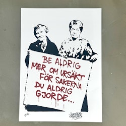 "Be aldrig mer om ursäkt för sakerna du aldrig gjorde..." Litografi av Hellstrom Street Art 50x70 cm