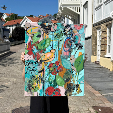 "Be strong & love life", Akryl på duk av Hanna Ekegren, 50x61 cm