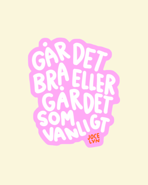 GÅR DET BRA