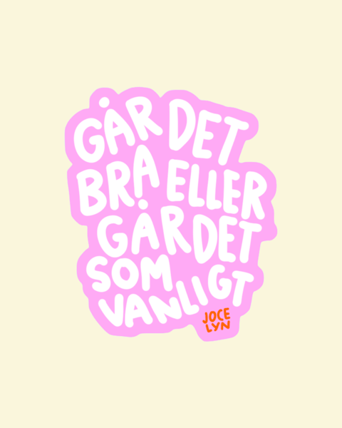 GÅR DET BRA