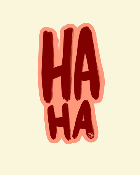 HA HA