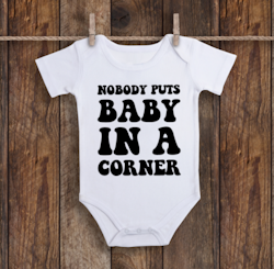 Body - nobody puts baby in a corner