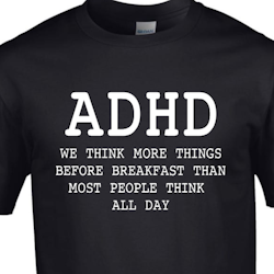ADHD - WE THINK MORE THINGS BEFORE BREAKFAST